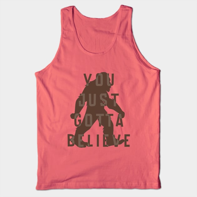 You Just Gotta Believe (Bigfoot) Tank Top by wls